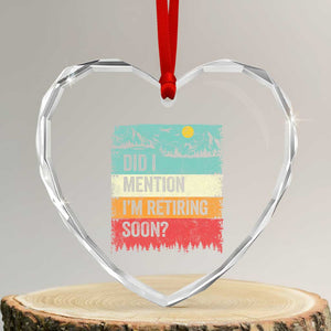 Did I Mention I'm Retiring Soon Heart Crystal Glass Ornament Funny Retro Vintage Retirement TS10 Transparent Glass 3'' Heart Print Your Wear