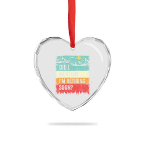 Did I Mention I'm Retiring Soon Heart Crystal Glass Ornament Funny Retro Vintage Retirement TS10 Print Your Wear