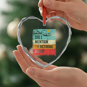 Did I Mention I'm Retiring Soon Heart Crystal Glass Ornament Funny Retro Vintage Retirement TS10 Print Your Wear