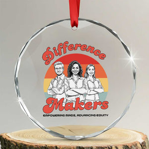 Difference Makers Teacher Appreciation Crystal Glass Ornament Empowering Minds & Advancing Equity Retro Educator TS02 Transparent Glass 3'' Circle Print Your Wear