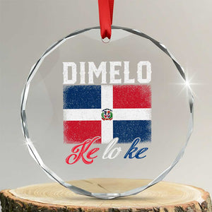 Dimelo Ke Lo Ke Dominican Republic Flag Crystal Glass Ornament TS10 Transparent Glass 3'' Circle Print Your Wear