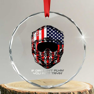 Dirt Bike American Flag Patriotic Crystal Glass Ornament If Dirt Ain't Flyin You Ain't Tryin TS14 Transparent Glass 3'' Circle Print Your Wear