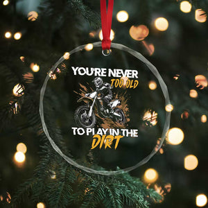 Dirt Bike Crystal Glass Ornament You're Never Too Old To Play In The Dirt Skeleton TS11 Print Your Wear