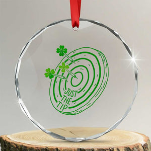 Dirty Humor Dartist St Patricks Day Gift Crystal Glass Ornament Just The Tip TS12 Transparent Glass 3'' Circle Print Your Wear