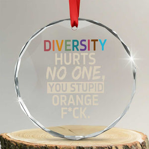 Diversity Hurts No One Crystal Glass Ornament Equality and Inclusion Bold Statement TS02 Transparent Glass 3'' Circle Print Your Wear