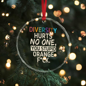 Diversity Hurts No One Crystal Glass Ornament Equality and Inclusion Bold Statement TS02 Print Your Wear