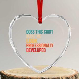 Does This Shirt Make Me Look Professionally Developed Heart Crystal Glass Ornament Retro Funny Sarcastic