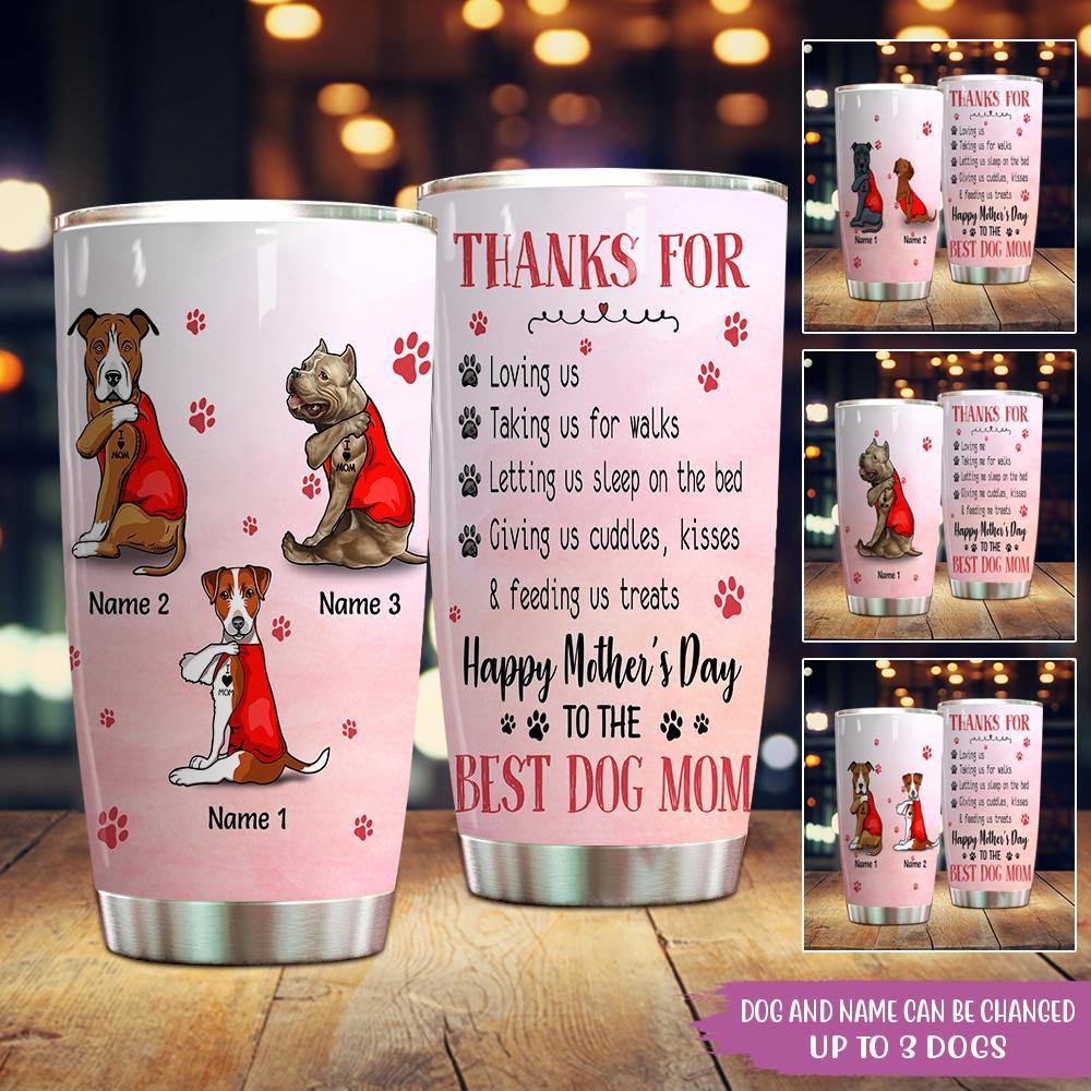 Personalized Tumbler Thanks For Loving Me Best Dog Mom Ever CTM Custom - Printyourwear