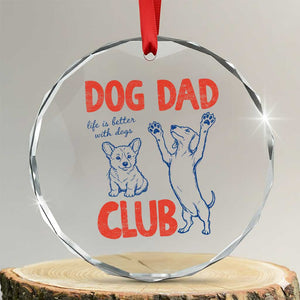 Dog Dad Club Crystal Glass Ornament Life is Better with Dogs Father's Day TS11 Transparent Glass 3'' Circle Print Your Wear