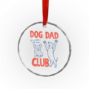 Dog Dad Club Crystal Glass Ornament Life is Better with Dogs Father's Day TS11 Print Your Wear