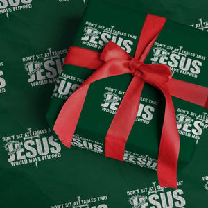 Dont Sit At Tables That Jesus Would Have Flipped Wrapping Paper Roll Funny Christian TS11 Green Print Your Wear