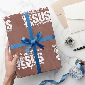 Dont Sit At Tables That Jesus Would Have Flipped Wrapping Paper Roll Funny Christian TS11 Mocha Print Your Wear