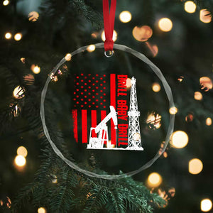 Drill Baby Drill American Flag Crystal Glass Ornament Distressed Oil Rig Oildfield Energy Industry TS02 Print Your Wear