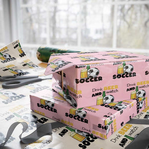 Drink Beer And Watch Soccer Wrapping Paper Roll Funny Drinking Lover TS12 Light Pink Print Your Wear