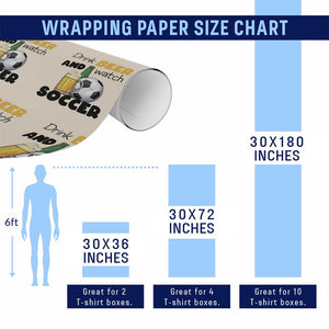 Drink Beer And Watch Soccer Wrapping Paper Roll Funny Drinking Lover TS12 Print Your Wear