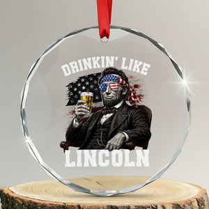 Drinkin Like Lincoln Crystal Glass Ornament Abraham Lincoln 4th of July Beer Lover