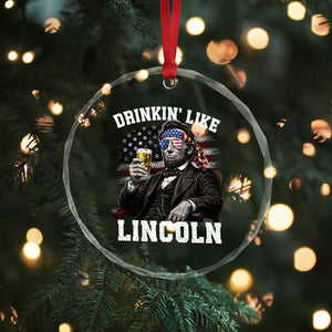 Drinkin Like Lincoln Crystal Glass Ornament Abraham Lincoln 4th of July Beer Lover
