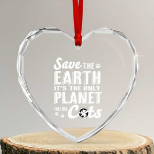 Earth Day Cat Lover Heart Crystal Glass Ornament Save Earth Its The Only Planet With Cats TS12 Transparent Glass 3'' Heart Print Your Wear