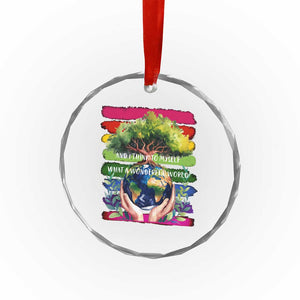 Earth Day Crystal Glass Ornament And I Think To Myself What A Wonderful World Rainbow TS02 Print Your Wear