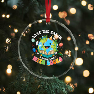 Earth Day Crystal Glass Ornament Save Earth Its Only Planet With Books Reader TS10 Print Your Wear