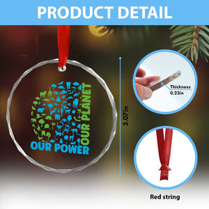 Earth Day Environmental Activism Crystal Glass Ornament Our Power Our Planet TS12 Print Your Wear