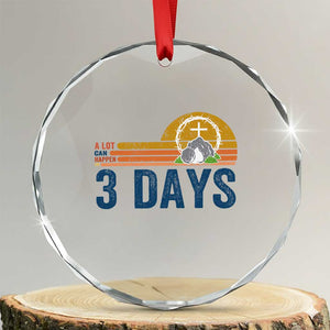 Easter A Lot Can Happen in 3 Days Crystal Glass Ornament Retro Religious Easter Christian TS10 Transparent Glass 3'' Circle Print Your Wear