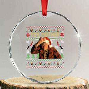 Ed Gein Christmas Crystal Glass Ornament Funny Yes Mother Xmas Serial Killer TS11 Transparent Glass 3'' Circle Print Your Wear