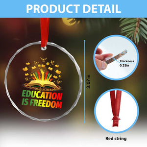 Education Is Freedom Crystal Glass Ornament Black Education Teacher Gift TS12 Print Your Wear