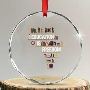 Education Is Freedom Crystal Glass Ornament Black History Month Teacher Black Leaders Figure TS11 Transparent Glass 3'' Circle Print Your Wear