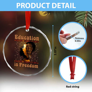Education Is Freedom Crystal Glass Ornament Black History Women Teacher Gift TS12 Print Your Wear