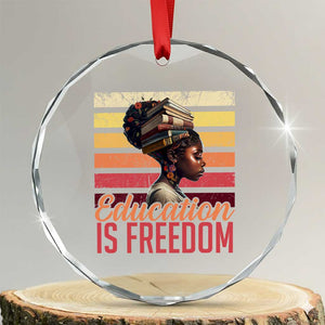 Education Is Freedom Crystal Glass Ornament Retro Black History Month Teacher TS11 Transparent Glass 3'' Circle Print Your Wear