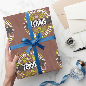 Education Is Important But Tennis Is Importanter Wrapping Paper Roll Tennis Lover TS12 Mocha Print Your Wear
