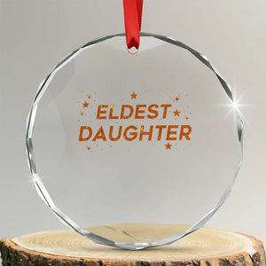 Eldest Daughter Crystal Glass Ornament Trendy Life of A Daughter TS11 Transparent Glass 3'' Circle Print Your Wear