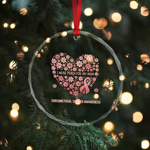 Endometrial Cancer Family Support Crystal Glass Ornament I Wear Peach For My Mom