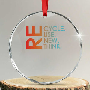 Environmental Activism Crystal Glass Ornament Recycle Reuse Renew Rethink Earth Day TS10 Transparent Glass 3'' Circle Print Your Wear