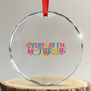 Every Day I'm Motherin Crystal Glass Ornament Cinco De Mayo Mexican Mom Gift TS14 Transparent Glass 3'' Circle Print Your Wear