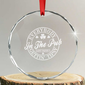 Everybody In The Pub Gettin Tipsy Crystal Glass Ornament Funny St Patricks Day Beer Drinking TS11 Transparent Glass 3'' Circle Print Your Wear