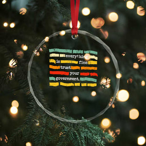 Everything Is Fine Trust Your Government Crystal Glass Ornament Retro Political Statement TS11 Print Your Wear