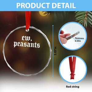 Ew Peasants Funny Medieval Renaissance Fair Crystal Glass Ornament