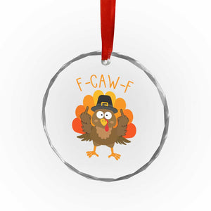 F-Caw-F Funny Turkey Crystal Glass Ornament Happy Thanksgiving Day Family Dinner TS10 Print Your Wear