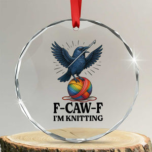 F Caw F I Am Knitting Crystal Glass Ornament Funny Raven Gift For Knitter TS12 Transparent Glass 3'' Circle Print Your Wear