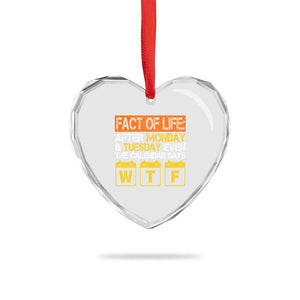 Fact of Life After Monday and Tuesday Calendar Says WTF Heart Crystal Glass Ornament