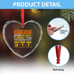 Fact of Life After Monday and Tuesday Calendar Says WTF Heart Crystal Glass Ornament