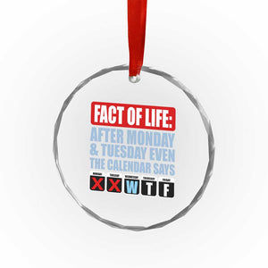 Fact Of Life Even The Calendar Says WTF Crystal Glass Ornament Funny Sarcastic Workplace Weekday Humor