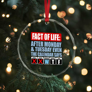 Fact Of Life Even The Calendar Says WTF Crystal Glass Ornament Funny Sarcastic Workplace Weekday Humor