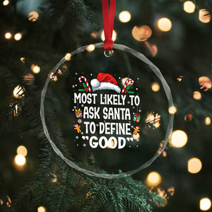 Family Matching Christmas Crystal Glass Ornament Most Likely To Ask Santa To Define Good TS10 Print Your Wear