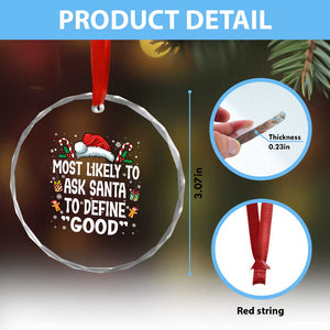 Family Matching Christmas Crystal Glass Ornament Most Likely To Ask Santa To Define Good TS10 Print Your Wear