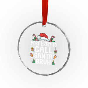 Family Matching Christmas Crystal Glass Ornament Most Likely to Call Santa Bruh TS10 Print Your Wear