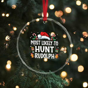 Family Matching Christmas Crystal Glass Ornament Most Likely To Hunt Rudolph TS10 Print Your Wear