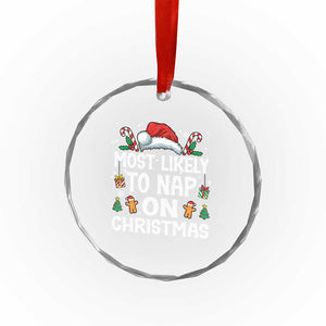 Family Matching Christmas Crystal Glass Ornament Most Likely To Nap On Xmas TS10 Print Your Wear